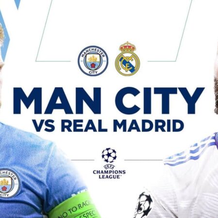 Soi kèo Man City vs Real Madrid, 2h00 ngày 18/05 – Champions League